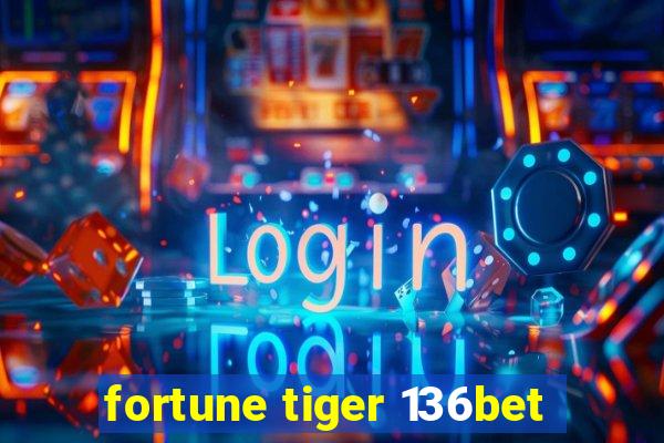 fortune tiger 136bet